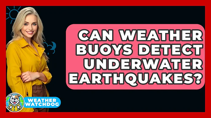 Can Weather Buoys Detect Underwater Earthquakes? - Weather Watchdog