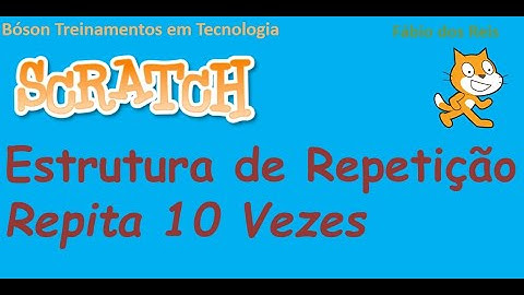 Programação com Scratch - Estrutura de Repetição Repita 10 Vezes