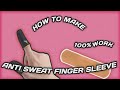 HOW TO MAKE ANTI SWEAT FINGER SLEEVE FOR GAMERS