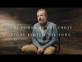 Casting Crowns - The Power Of The Cross (Story Behind the Song)