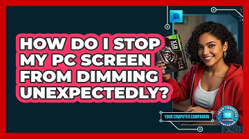 How Do I Stop My PC Screen From Dimming Unexpectedly? - Your Computer Companion