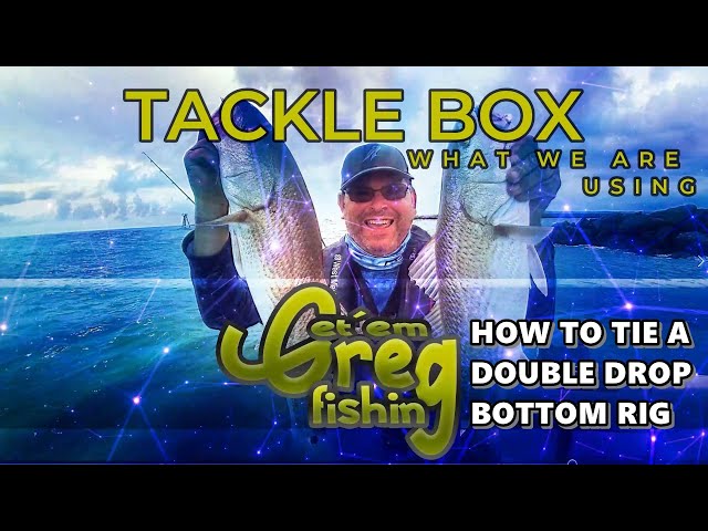 Get'em Gregs Tackle Box How to tie a Double Drop Bottom Fishing Rig 