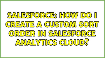 Salesforce: How do I create a custom sort order in Salesforce Analytics Cloud?