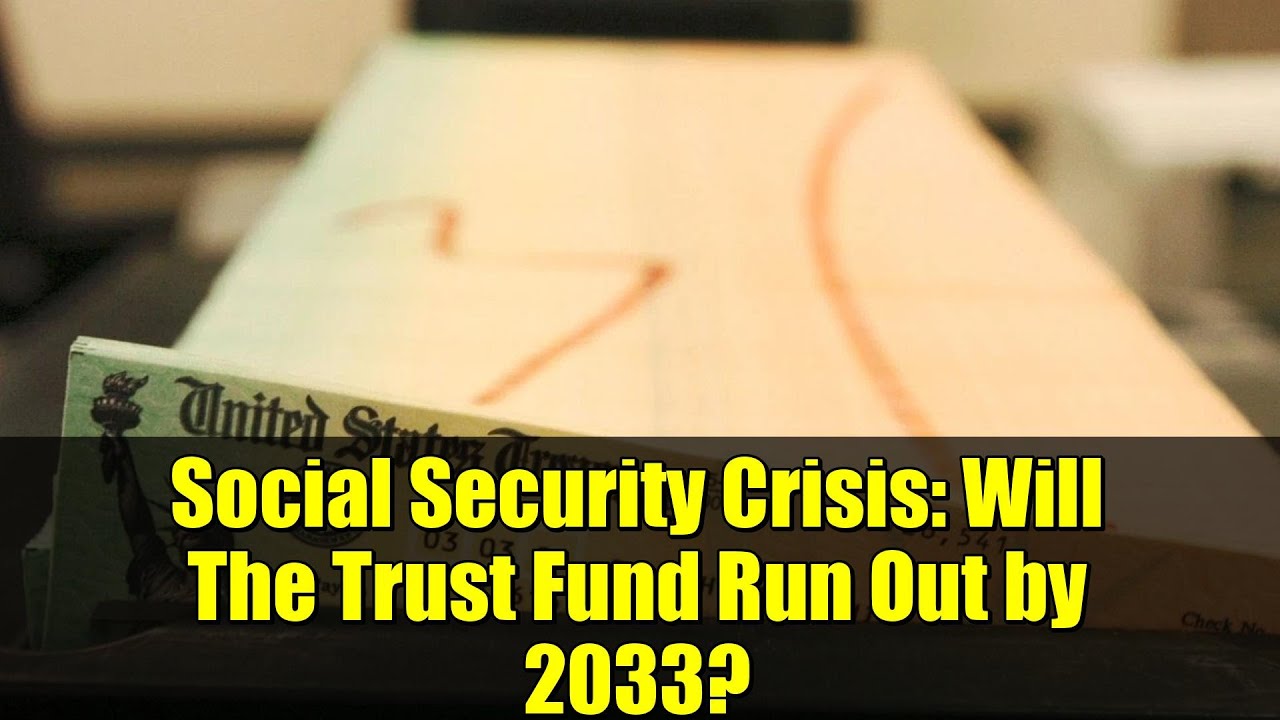 Social Security Crisis: Will The Trust Fund Run Out by 2033?
