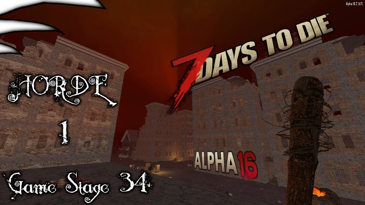 7 Days To Die Alpha 16 Part 10 Horde 1 GameStage 34 YouTube