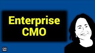 The Enterprise CMO: Chief Marketing Officer Guidance with Diana O'Brien - Deloitte (CXOTalk #284)