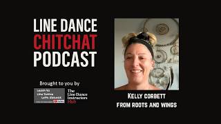 Line Dance ChitChat Podcast - Episode 27 - Kelly Corbett from Roots and Wings.