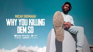 Micah Shemaiah - Why You Killing Dem So (Official Audio)