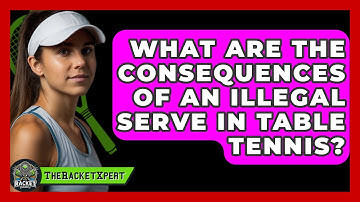 What Are The Consequences Of An Illegal Serve In Table Tennis? - The Racket Xpert