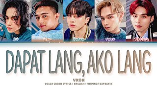 VXON DAPAT LANG, AKO LANG Color Coded Lyrics English/ Filipino/ Baybayin