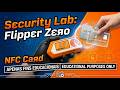 Security Lab: Flipper Zero NFC 𝐄𝐦𝐮𝐥𝐚𝐭𝐢𝐨𝐧 & Card 𝐓𝐞𝐬𝐭𝐢𝐧𝐠 (Educational Content)