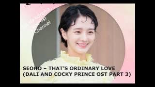 SEOHO – THAT’S ORDINARY LOVE (DALI AND COCKY PRINCE OST PART 3)