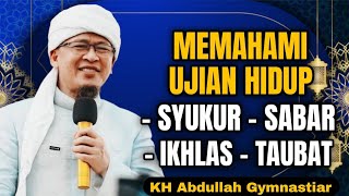 Understanding Life's Tests, Gratitude, Patience, Sincerity, Repentance | Aa Gym | KH Abdullah Gym...
