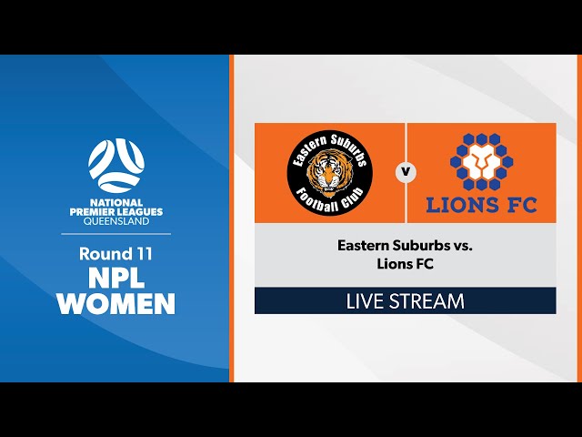 NPL Women Round 11 - Eastern Suburbs vs. Lions FC