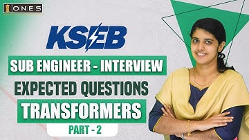 KSEB SUB ENGINEER INTERVIEW - TRANSFORMERS - EXPECTED QUESTIONS - PART 2  | ONES
