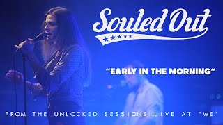 Souled Out - Early In The Morning // Unlocked Sessions Live at "WE"