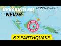 6.7 Earthquake Indonesia Region. Earthquake uptick continues around the Region. Monday Night.