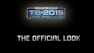 Train Simulator 2015: The Official Look