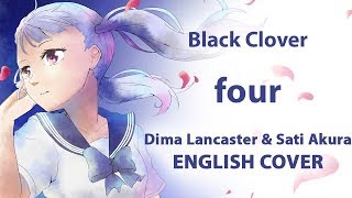 [Black Clover ED4 FULL ENGLISH] four (Cover by Sati Akura & Dima Lancaster)