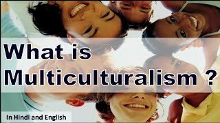 What is Multiculturalism  ( In Hindi and English )