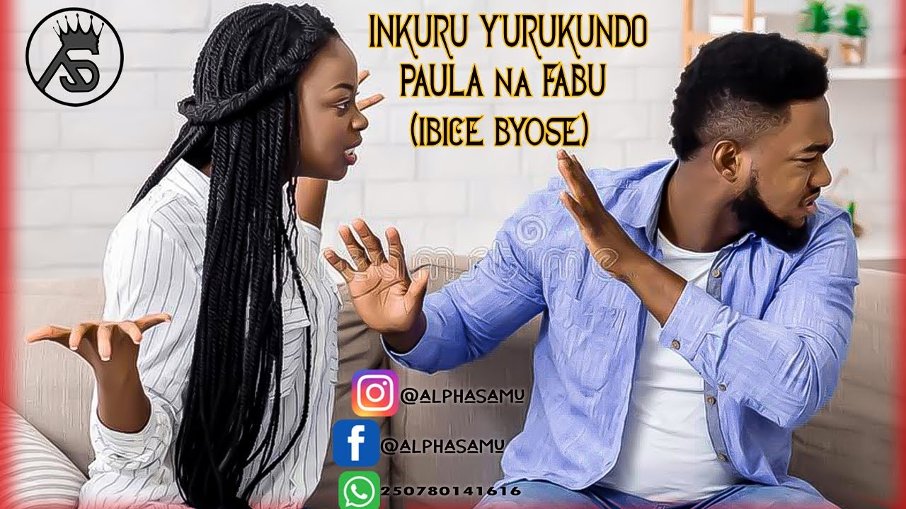 🥰INKURU Y'URUKUNDO NZiZA❣️PAULA na FABU IBICE BYOSE❣️#AGASOBANUYE | INKURU Z'URUKUNDO BY ALPHA SAMU