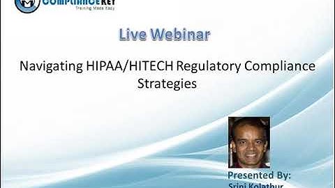 Navigating HIPAA/HITECH Regulatory Compliance Strategies-Webinar