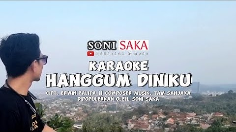 KARAOKE - HANGGUM DINIKU || Cipt. ERWIN PALITA || Composer Music. Tam Sanjaya || Dipop. SONI SAKA