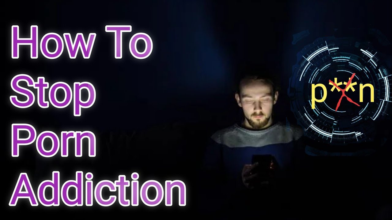 how to stop porn addiction || effective tips for get rid of porn ...