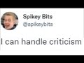 Spikey bits cant handle criticism