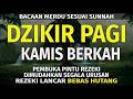 Dzikir Pagi Pembuka Pintu Rezeki Hari Kamis, serta Memberikan Kesehatan &amp; Keselamatan Dunia Akhirat