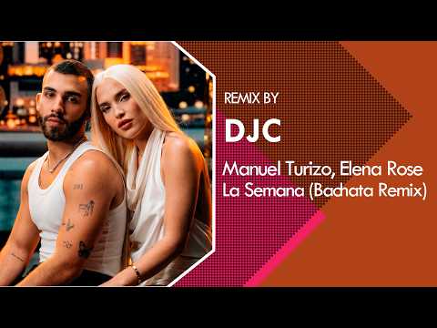 Manuel Turizo, Elena Rose - La Semana (Bachata Version Remix DJC) 2026