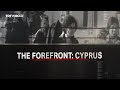 The Forefront Cyprus: Seeds of Hatred