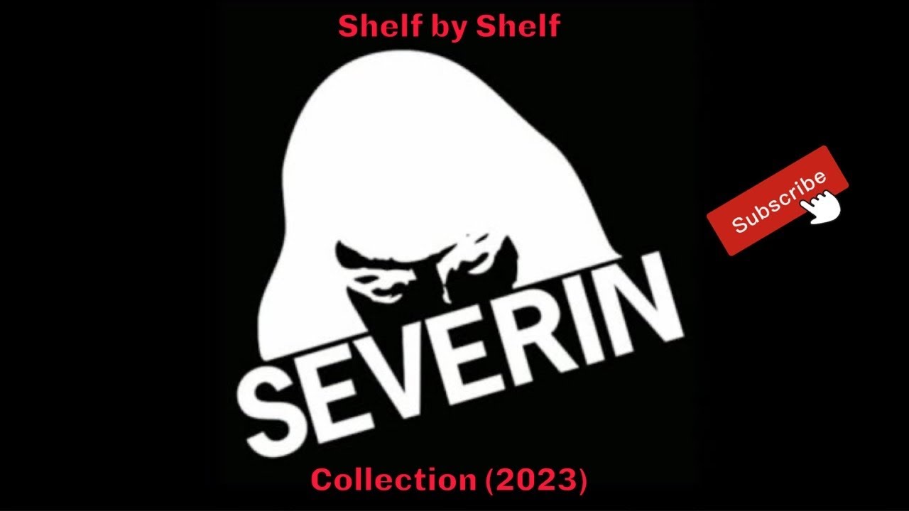 Shelf by Shelf: Severin Collection (2023)