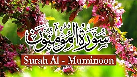 Surah Al-Muminoon Full | With Arabic Text (HD) | سورة المؤمنون| Quran Soul