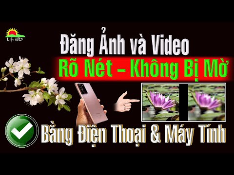 Cách đăng Ảnh, Video lên Facebook không bị mờ trên Điện thoại, Máy tính 2020 | Life HD