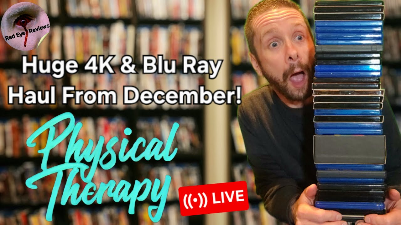 HUGE 4K & Blu Ray Haul! | Physical Therapy LIVE!!