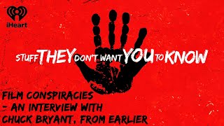 CLASSIC: Film Conspiracies -- an Interview with Chuck Bryant | STUFF THEY DON'T WANT YOU TO KNOW