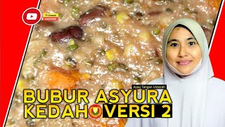 Bubur Asyura Kedah | Versi 2 | Ayaq Tangan Ustazah