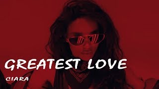 Ciara -  Greatest Love (Lyrics Video)