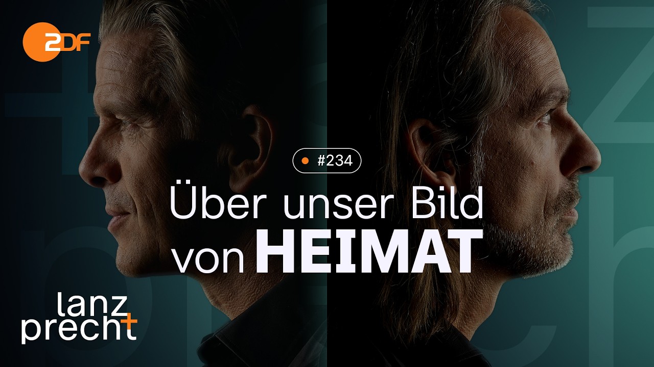Podcast: Heimat, ein Anker in der diffusen Gegenwart | Lanz + Precht, Folge 234
