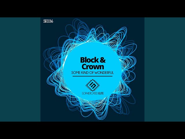 Block & Crown - Some Kind Of Wonderful