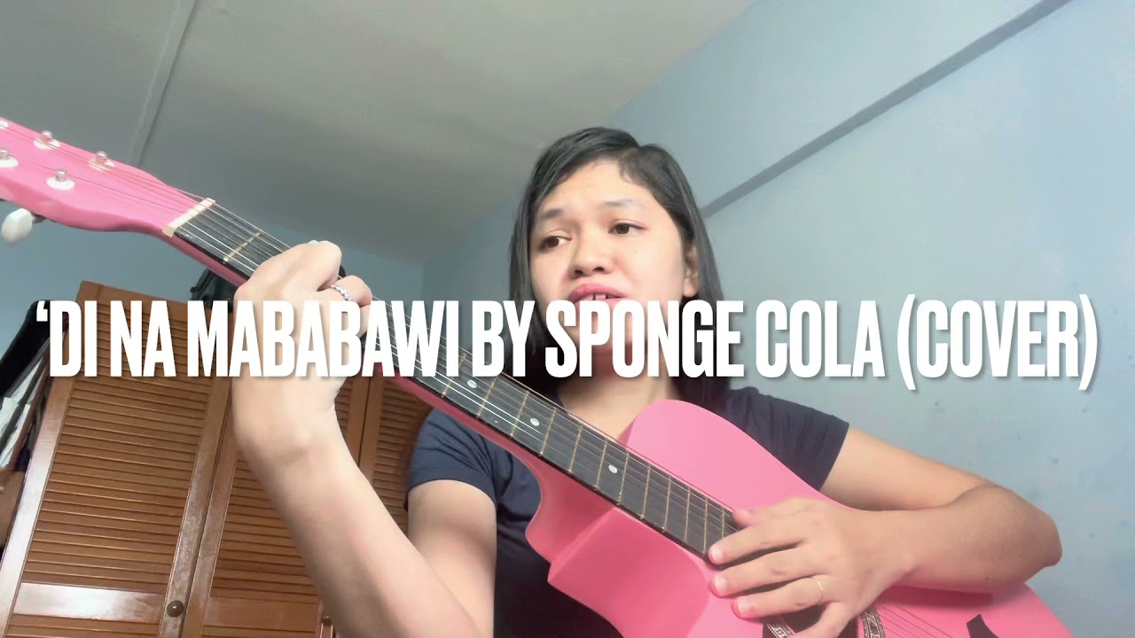 ‘Di Na Mababawi by Sponge Cola Cover | ANGIE
