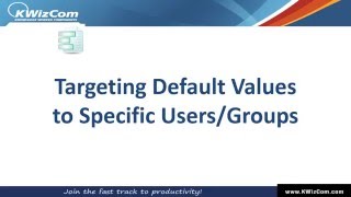13 - Targeting default values to specific SharePoint users or groups