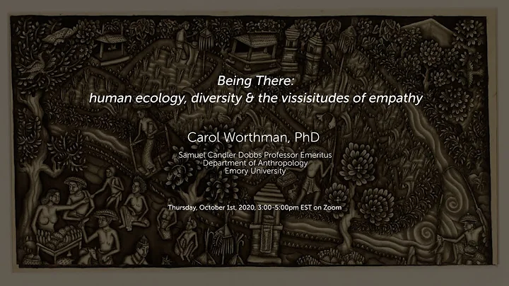 Carol Worthman | "Being There: human ecology, dive...