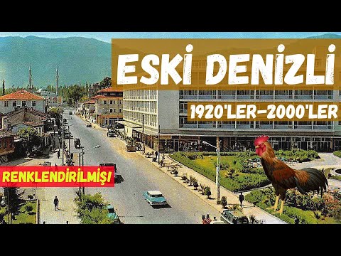 Eski Denizli (Renkli) 1920'lerle 2000'ler arası renklendirilmiş görüntüler