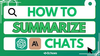How to I summarize ChatGPT & Claude conversations with Echoes | AI Summarization Guide