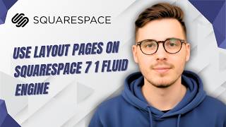 How To Use Layout Pages On Squarespace 7 1 Fluid Engine [2026 Guide]