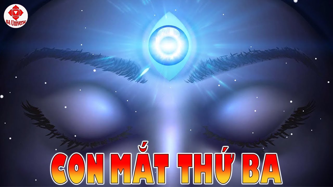 CÁCH MỞ CON MẮT THỨ BA AN TOÀN TRONG 10 BƯỚC | BA UNIVERSE