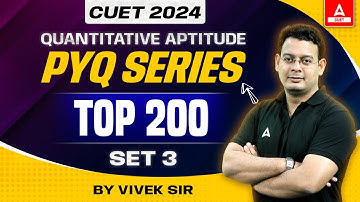 CUET 2024 Quantitative Aptitude Previous Year Question | Top 200 PYQ