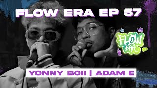 Flow ERA EP 57:  Yonny Boii & Adam E